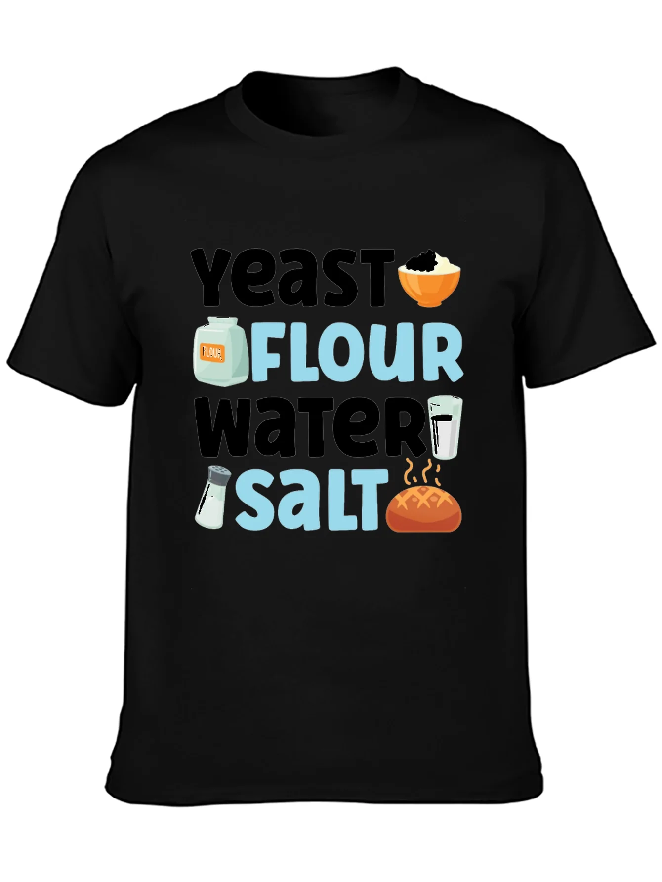 Baking Ingredients T-Shirt - Yeast Flour Water Salt