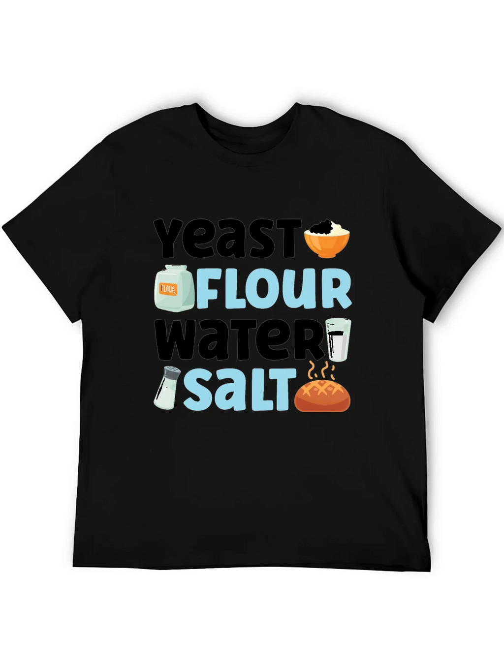 Baking Ingredients T-Shirt - Yeast Flour Water Salt