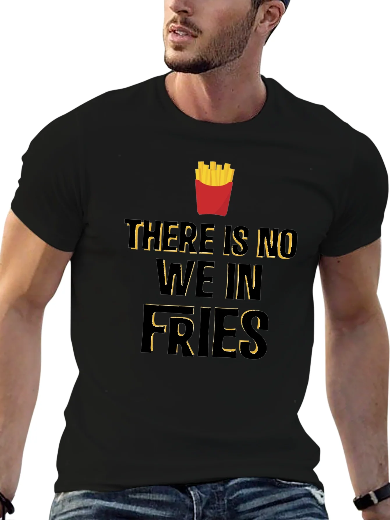 Funny There Is No We In Fries Graphic T-Shirt