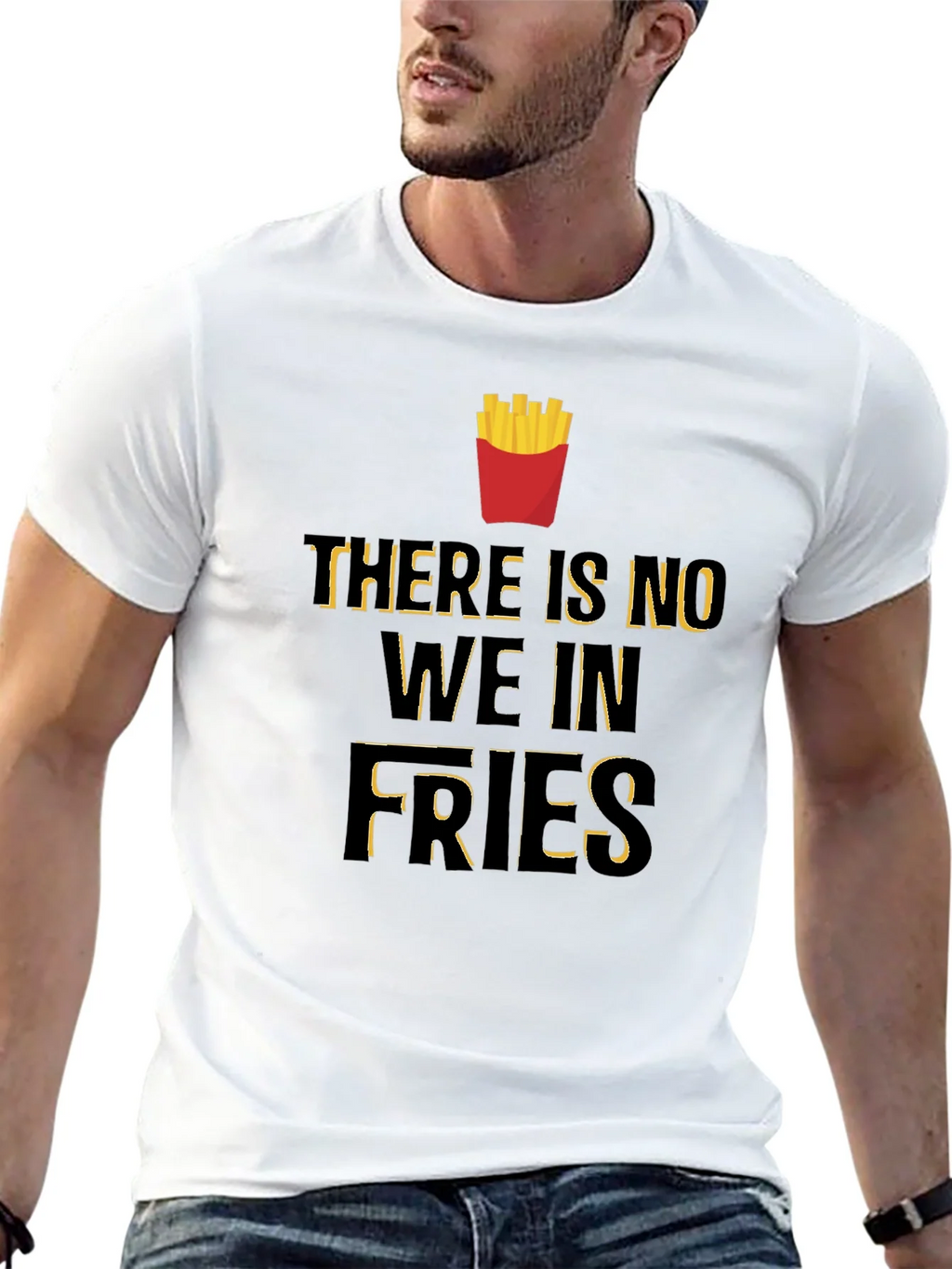 Funny There Is No We In Fries Graphic T-Shirt