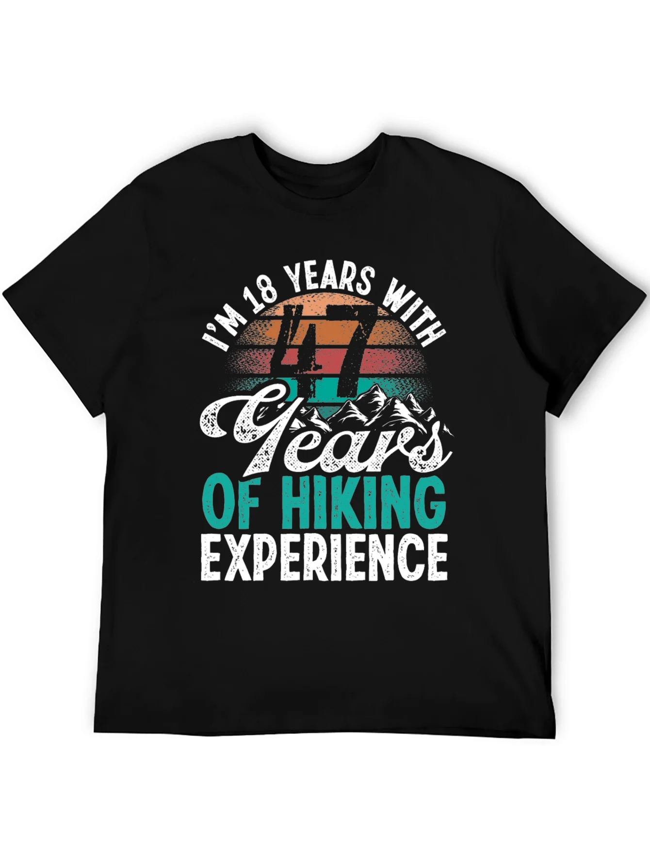 Hiking Experience T-Shirt - Im 18 Years With 47 Years of Hiking