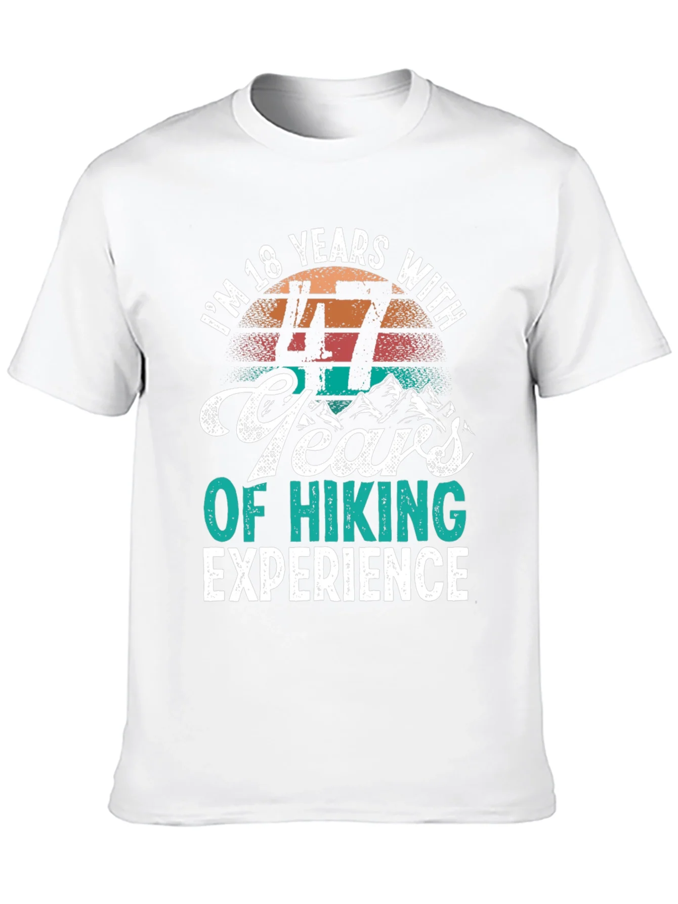 Hiking Experience T-Shirt - Im 18 Years With 47 Years of Hiking