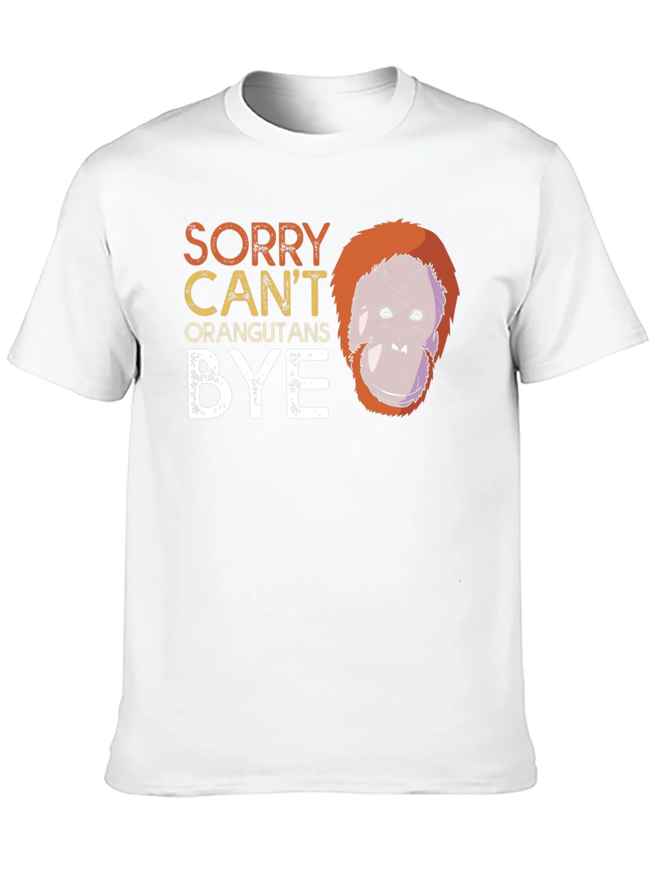 Funny Orangutan Graphic T-Shirt - Sorry Cant Bye