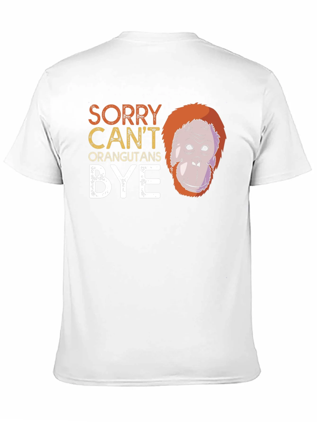 Funny Orangutan Graphic T-Shirt - Sorry Cant Bye