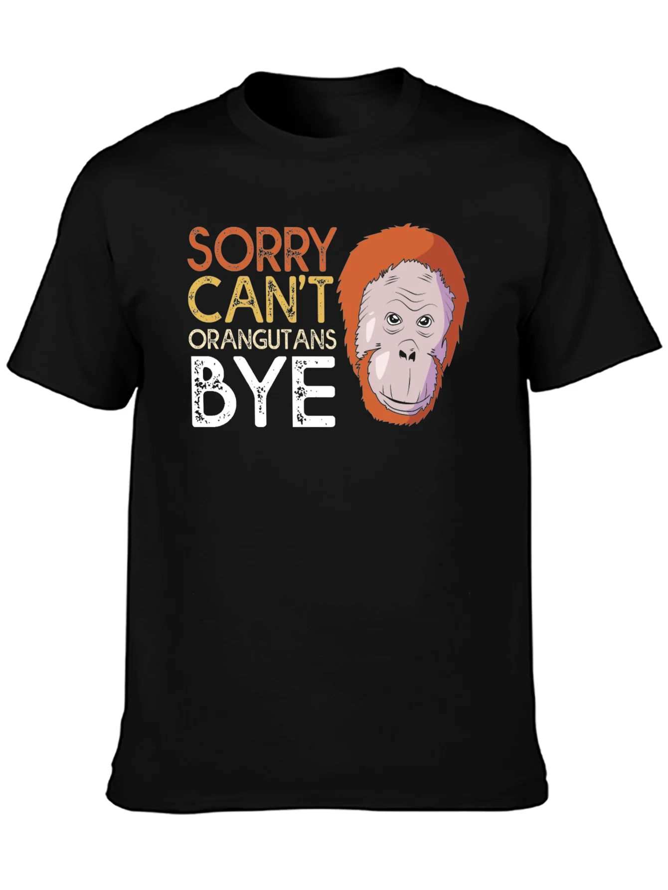 Funny Orangutan Graphic T-Shirt - Sorry Cant Bye