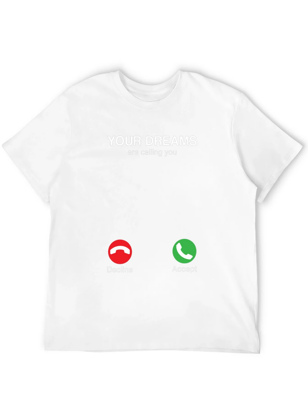 Your Dreams Are Calling T-Shirt - Accept The Call!