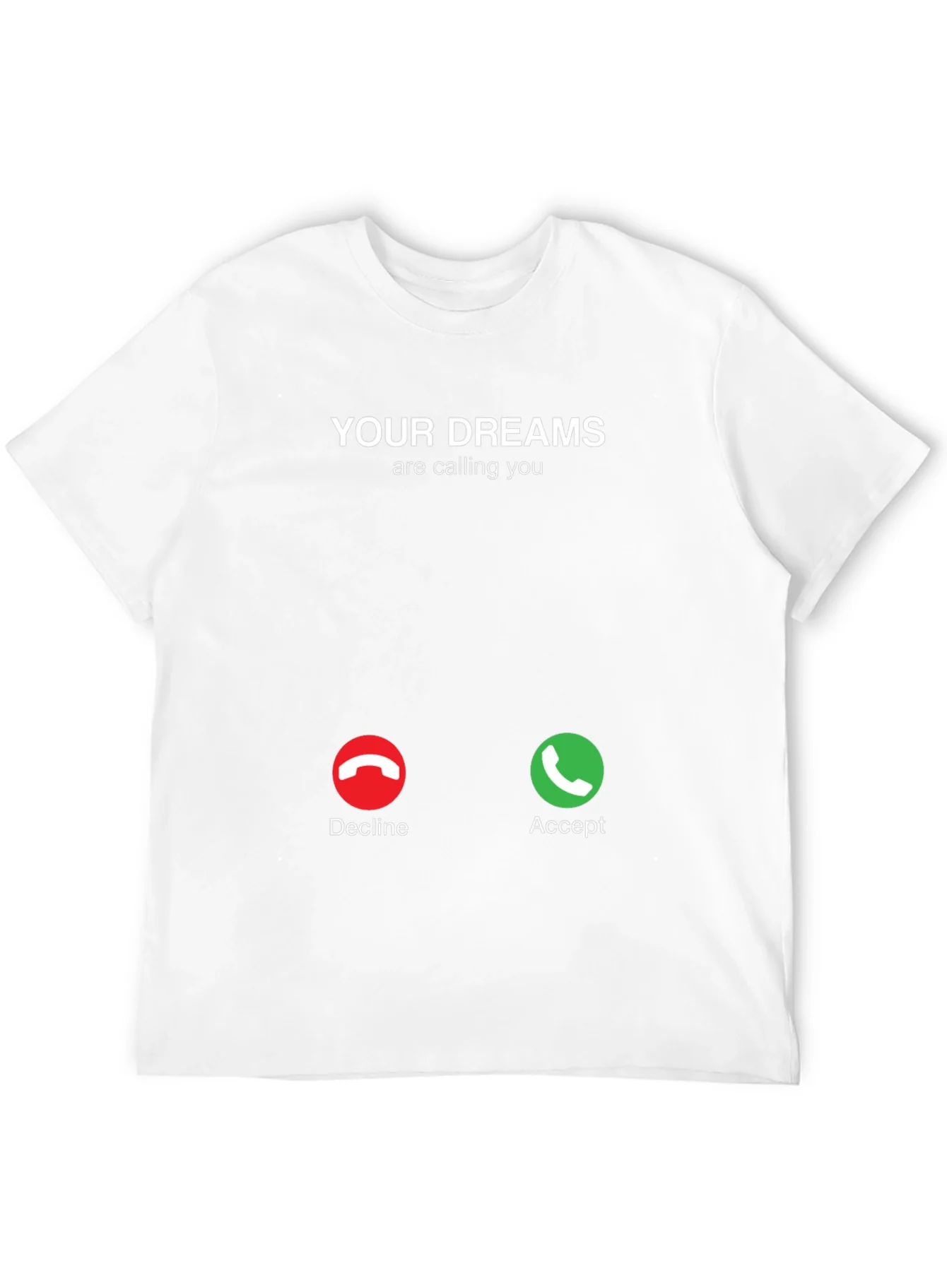 Your Dreams Are Calling T-Shirt - Accept The Call!
