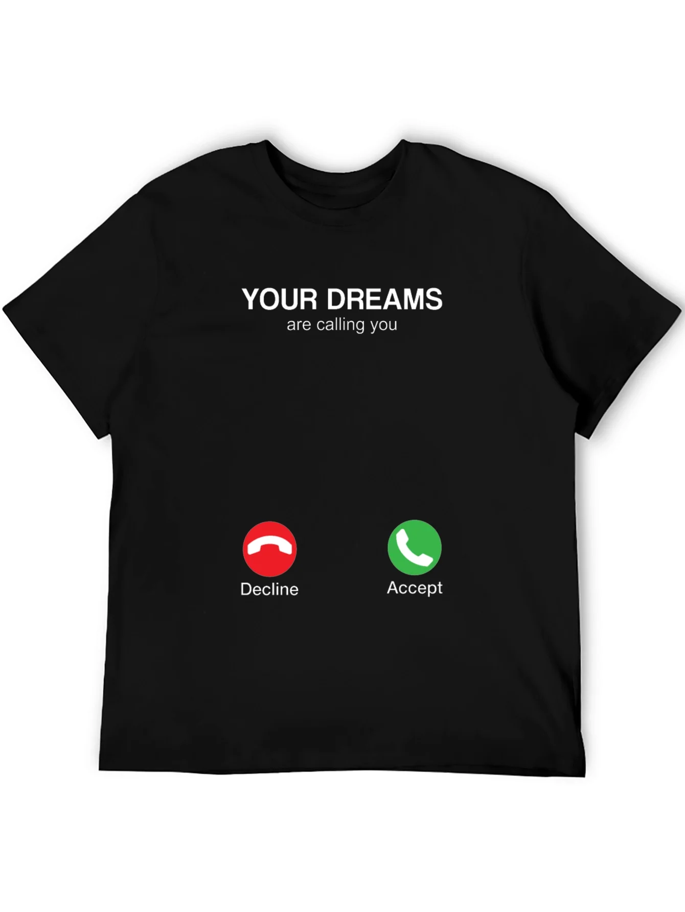 Your Dreams Are Calling T-Shirt - Accept The Call!