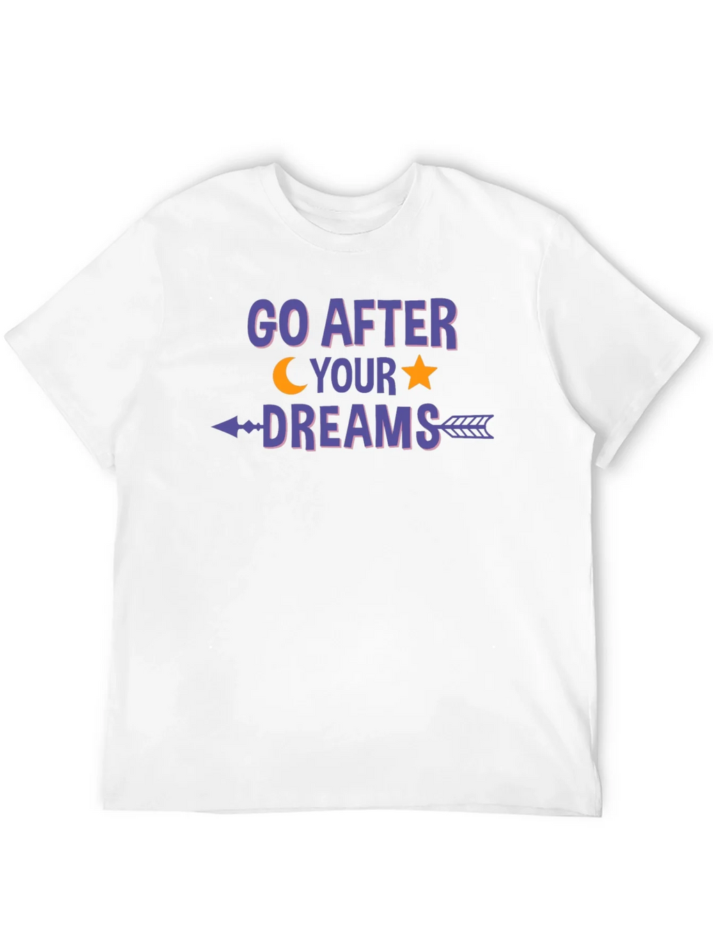 Go After Your Dreams Graphic T-Shirt