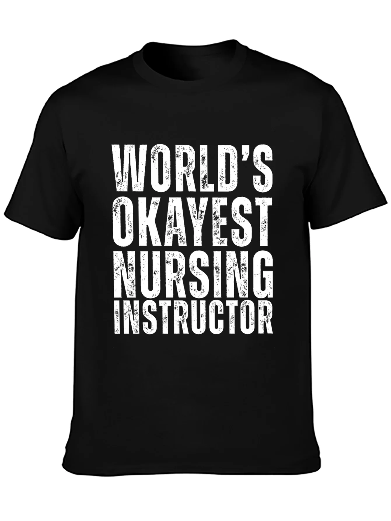 Worlds Okayest Nursing Instructor T-Shirt - Black