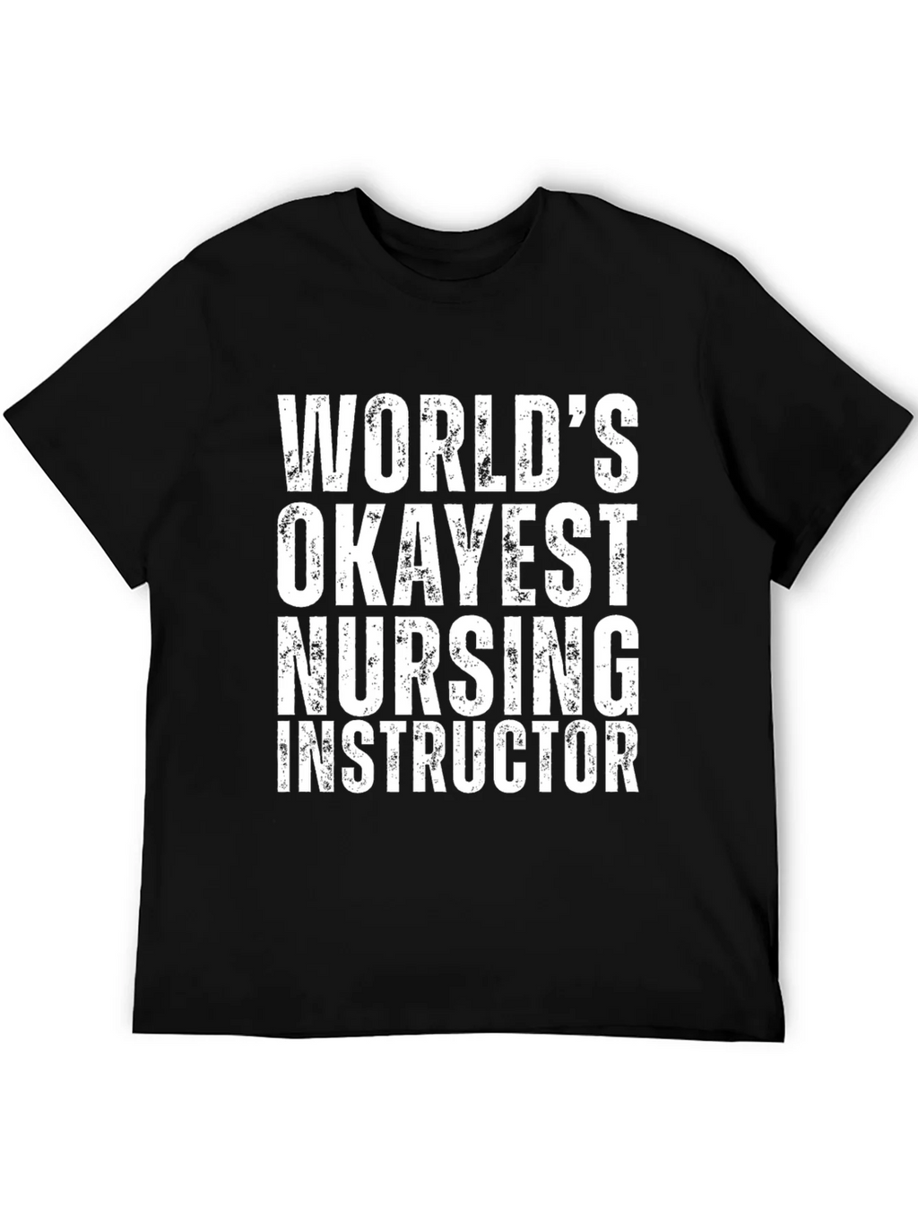 Worlds Okayest Nursing Instructor T-Shirt - Black