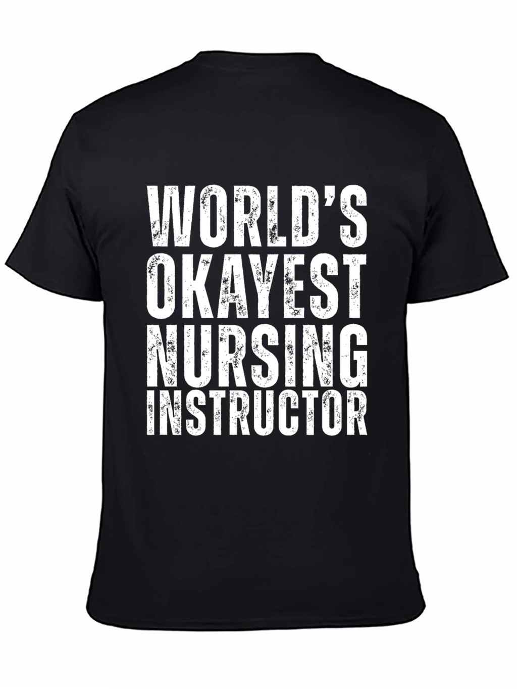 Worlds Okayest Nursing Instructor T-Shirt - Black