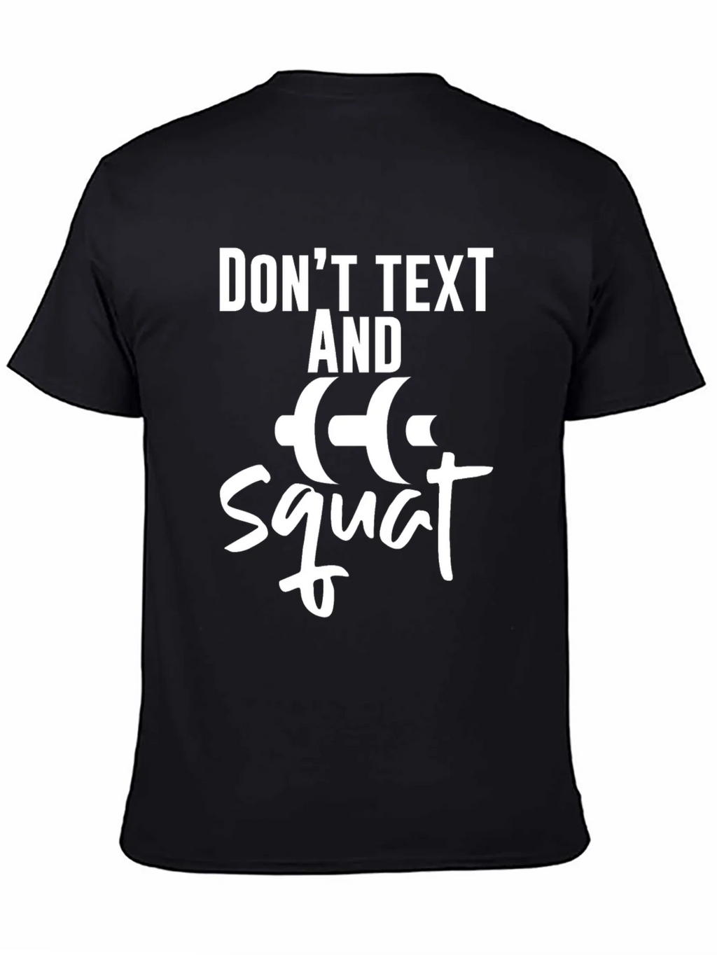 Dont Text and Squat Gym T-Shirt
