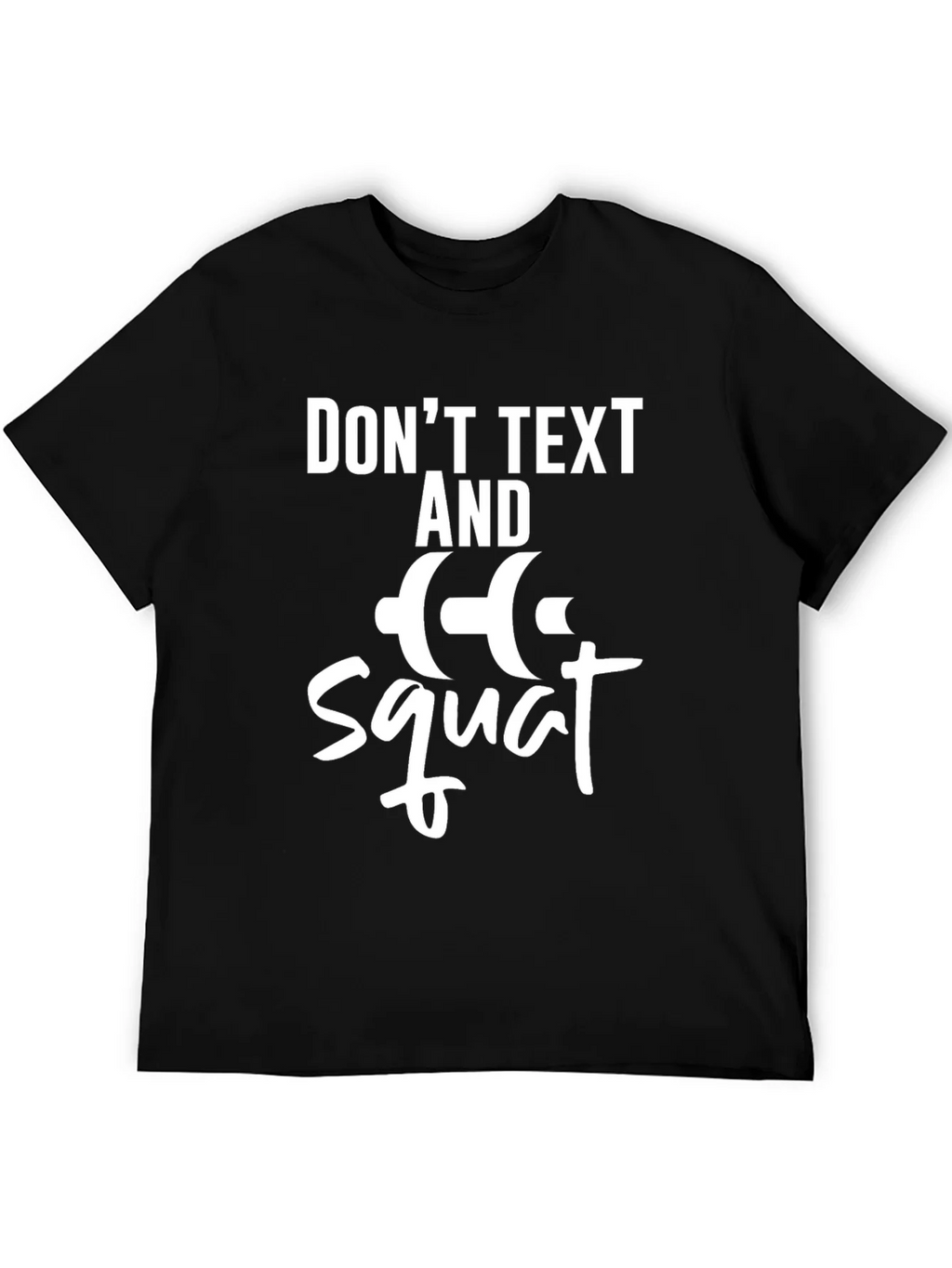 Dont Text and Squat Gym T-Shirt