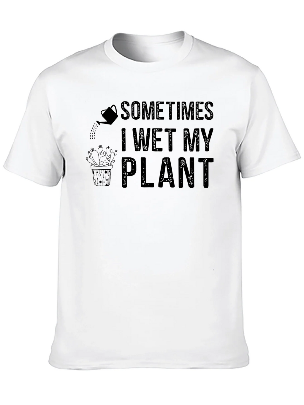 Sometimes I Wet My Plant Humor T-Shirt