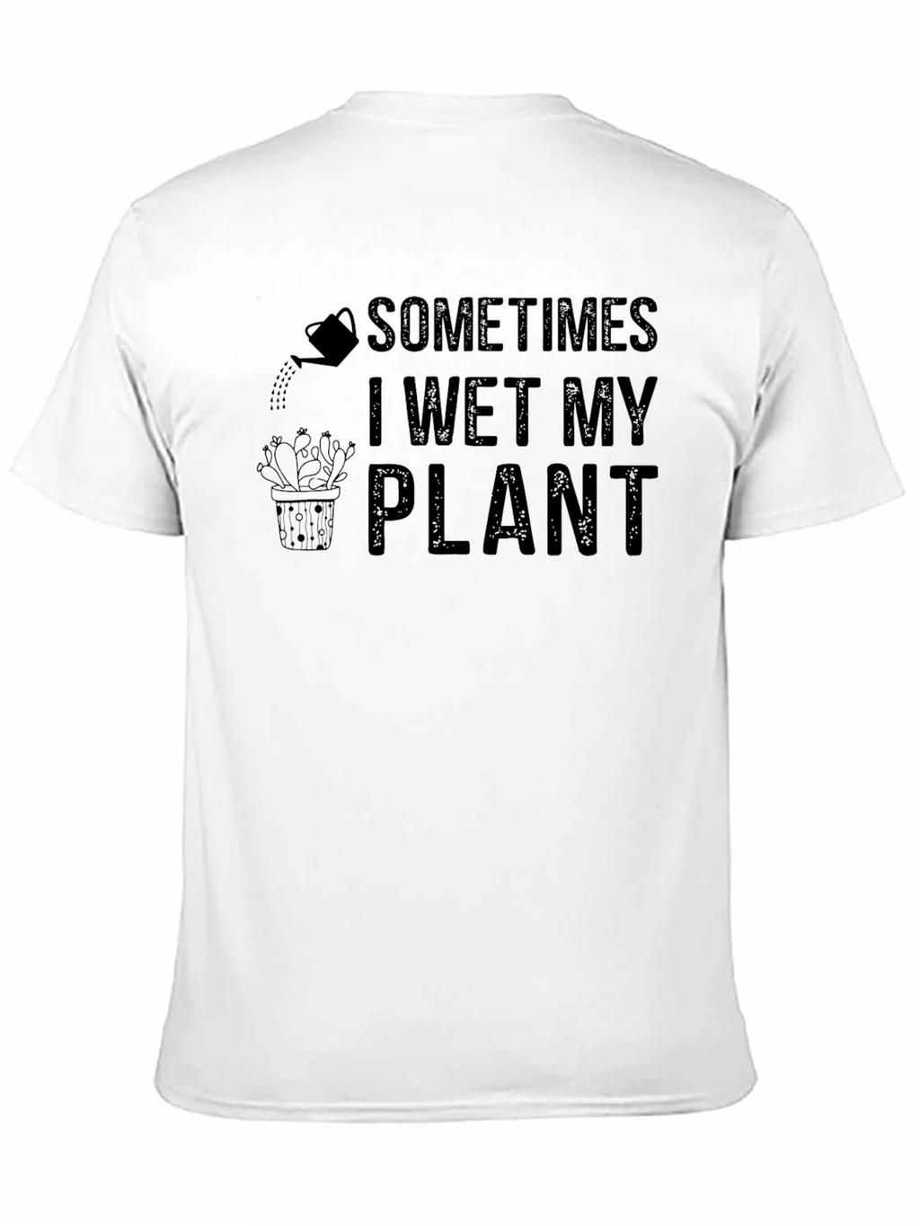 Sometimes I Wet My Plant Humor T-Shirt