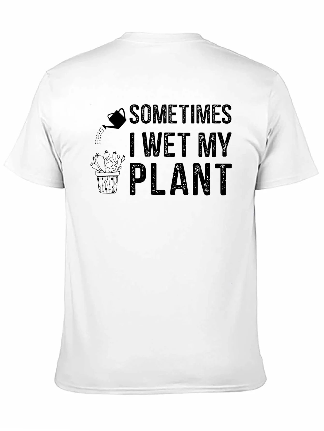 Sometimes I Wet My Plant Humor T-Shirt