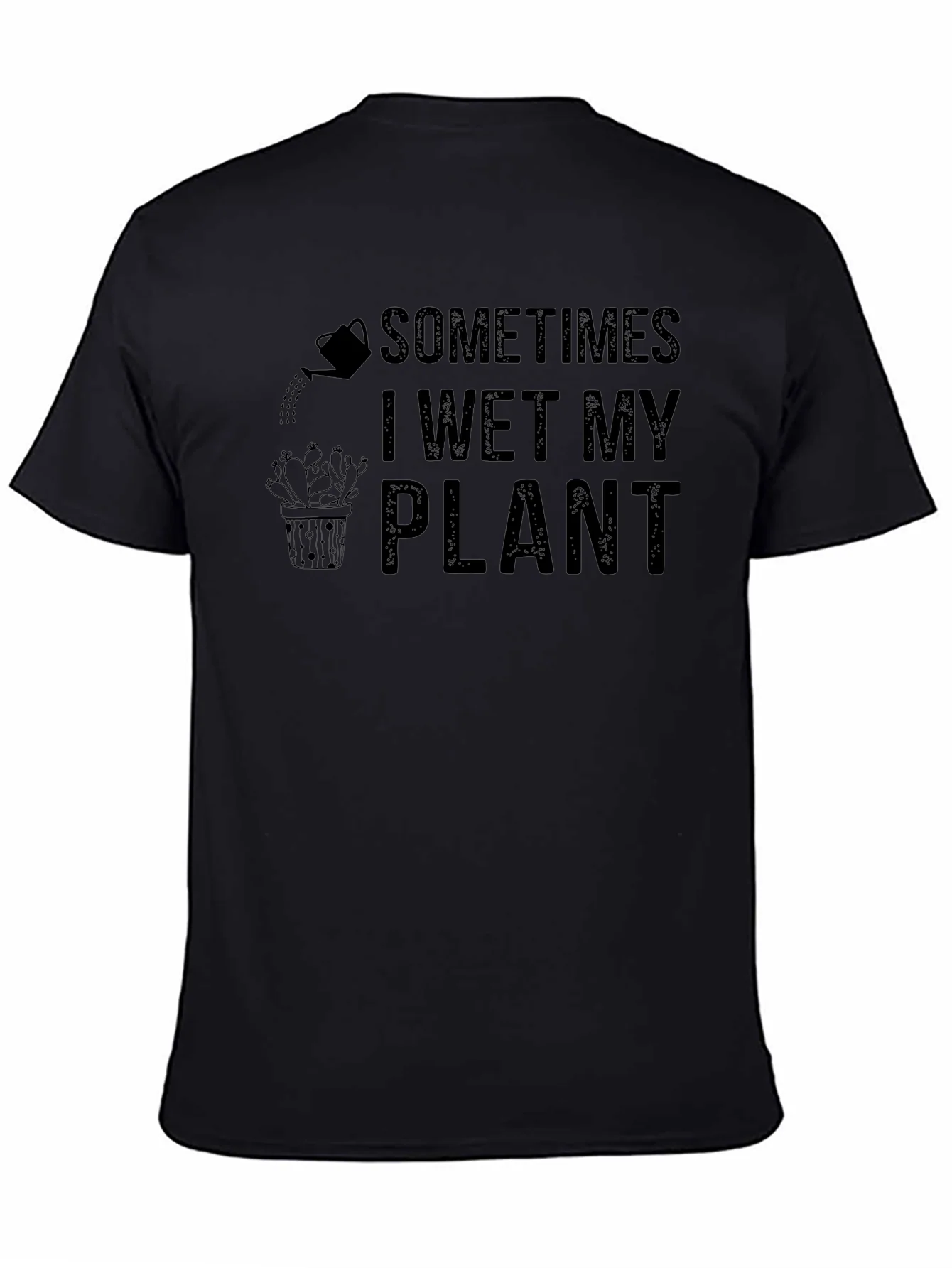 Sometimes I Wet My Plant Humor T-Shirt