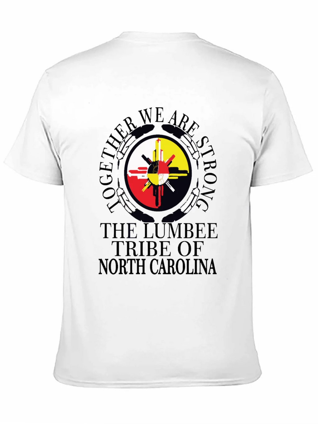 Lumbee Tribe T-Shirt - Together We Are Strong
