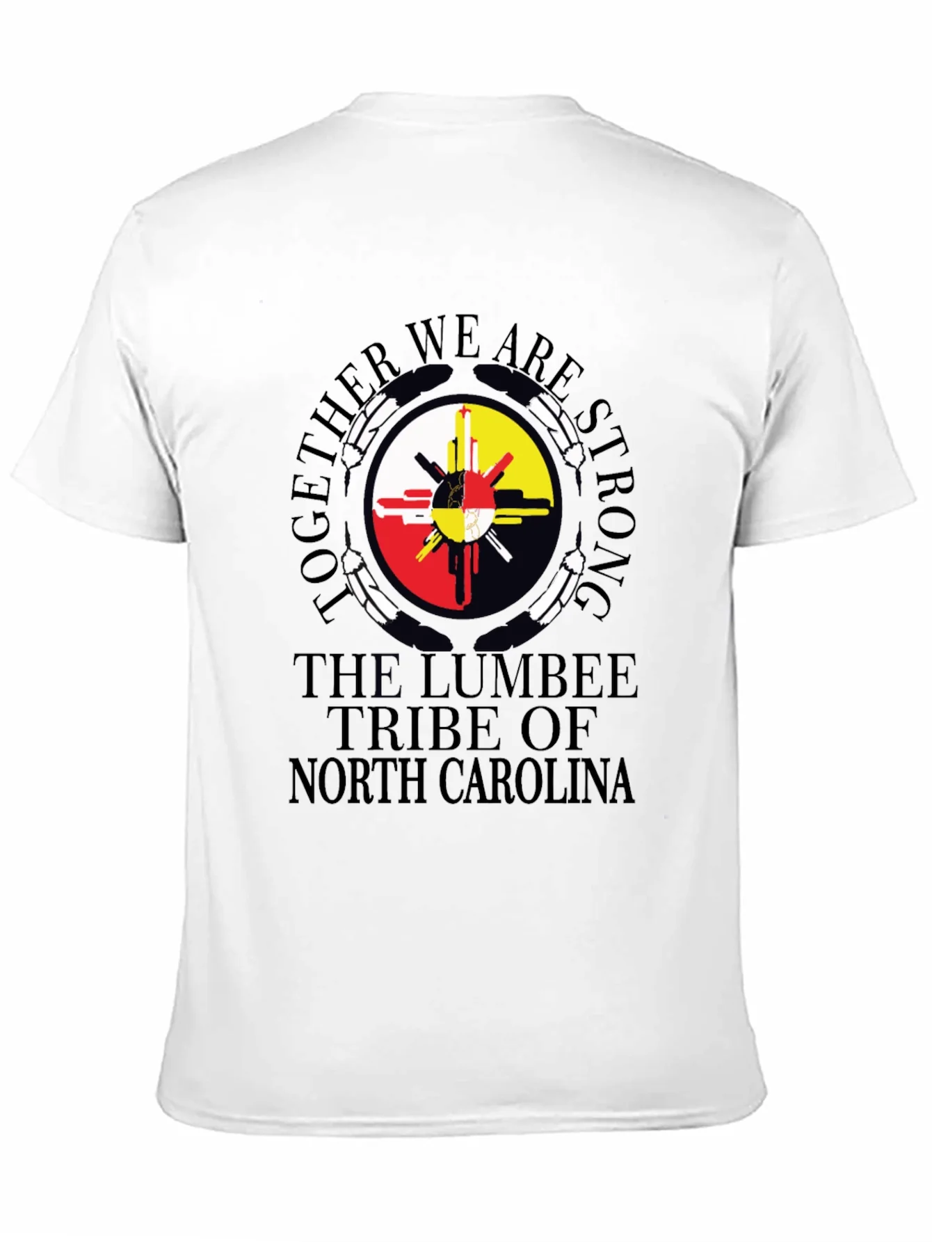 Lumbee Tribe T-Shirt - Together We Are Strong