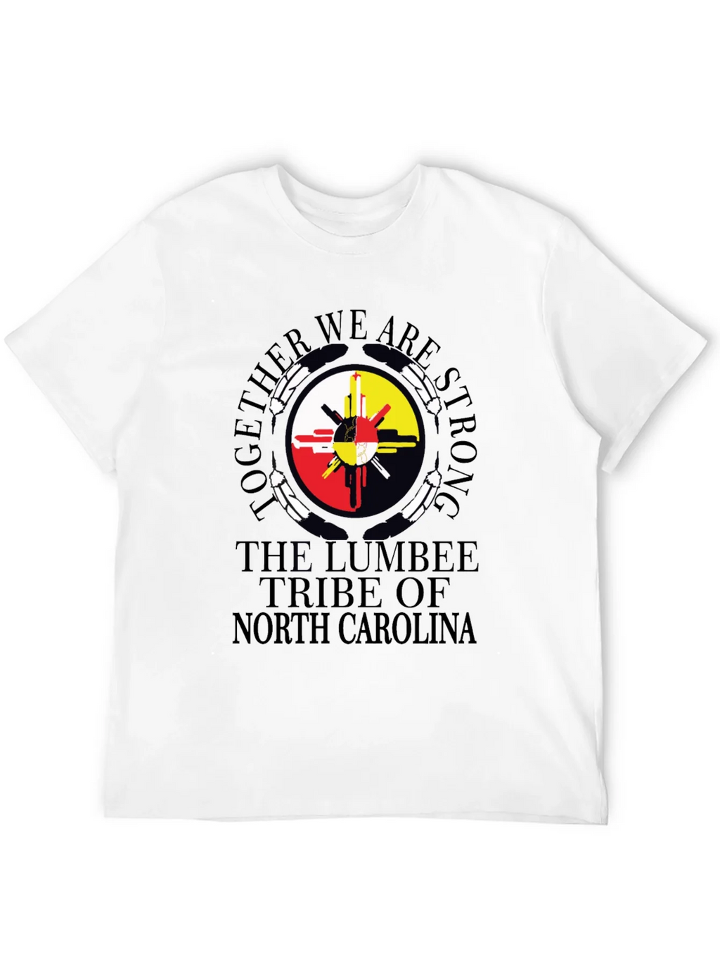 Lumbee Tribe T-Shirt - Together We Are Strong
