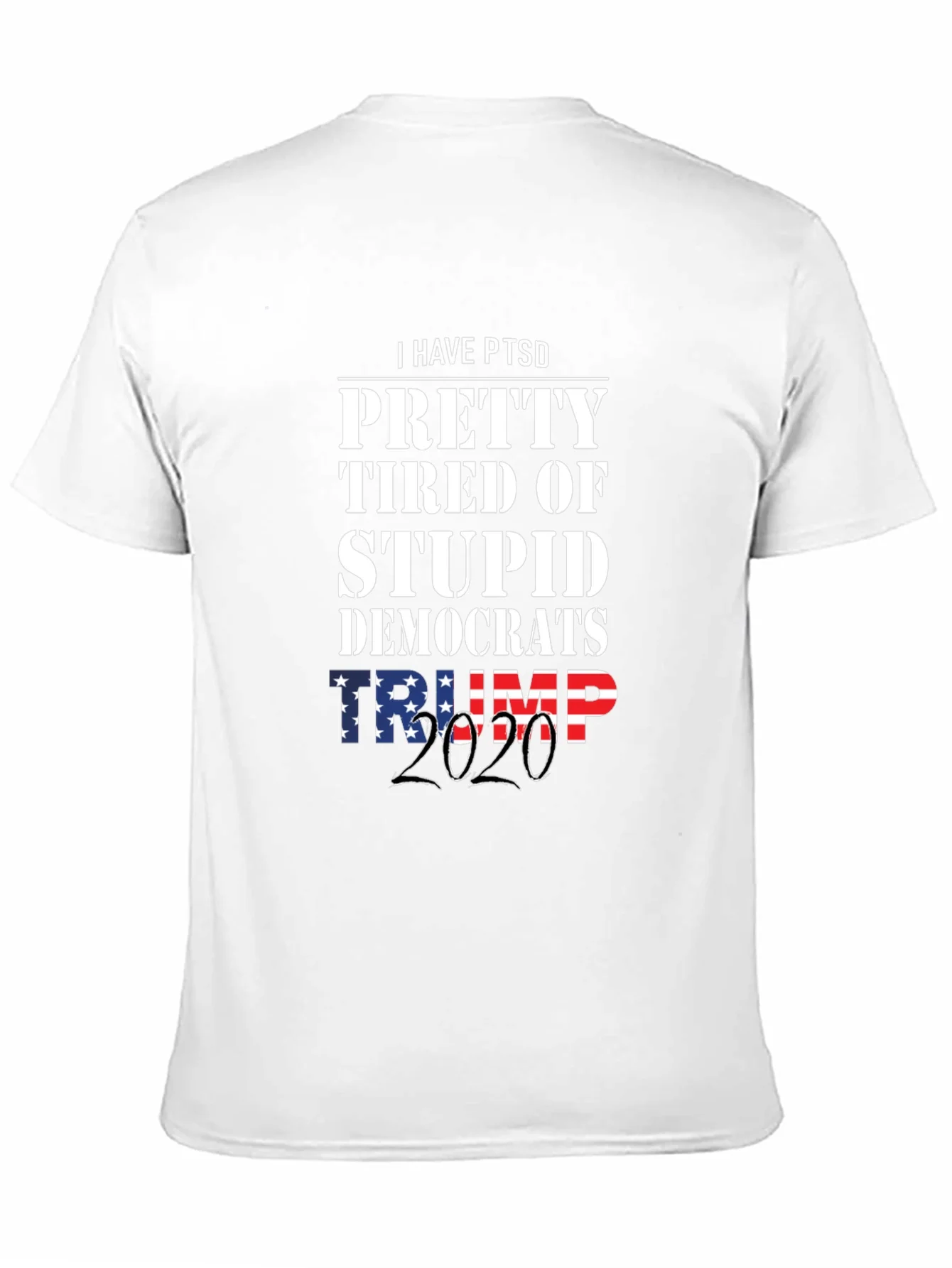 I Have PTSD Pretty Tired of Stupid Democrats Trump 2020 T-Shirt