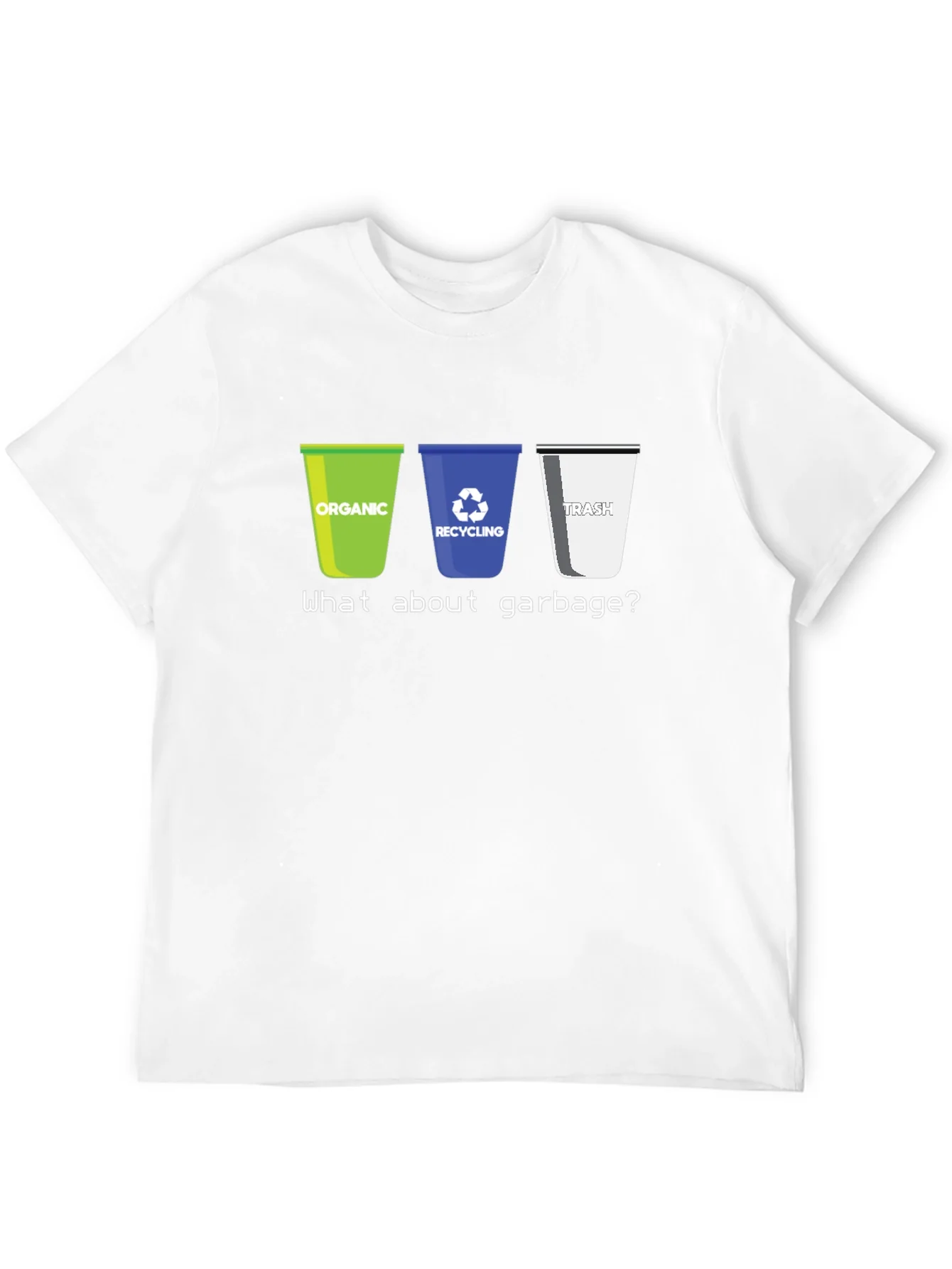 Recycling Humor T-Shirt - What About Garbage?