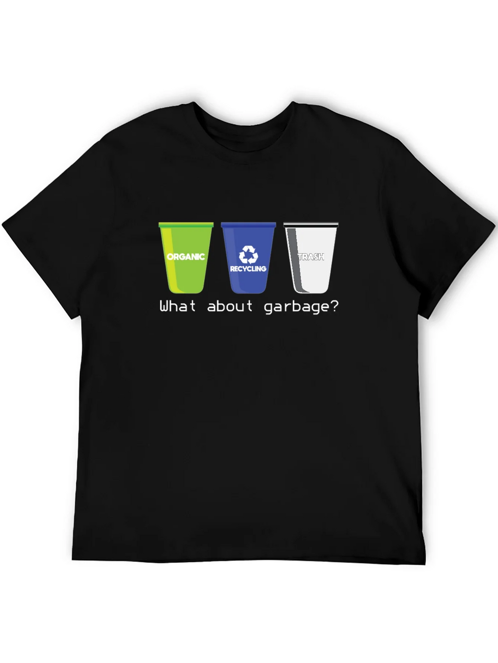 Recycling Humor T-Shirt - What About Garbage?