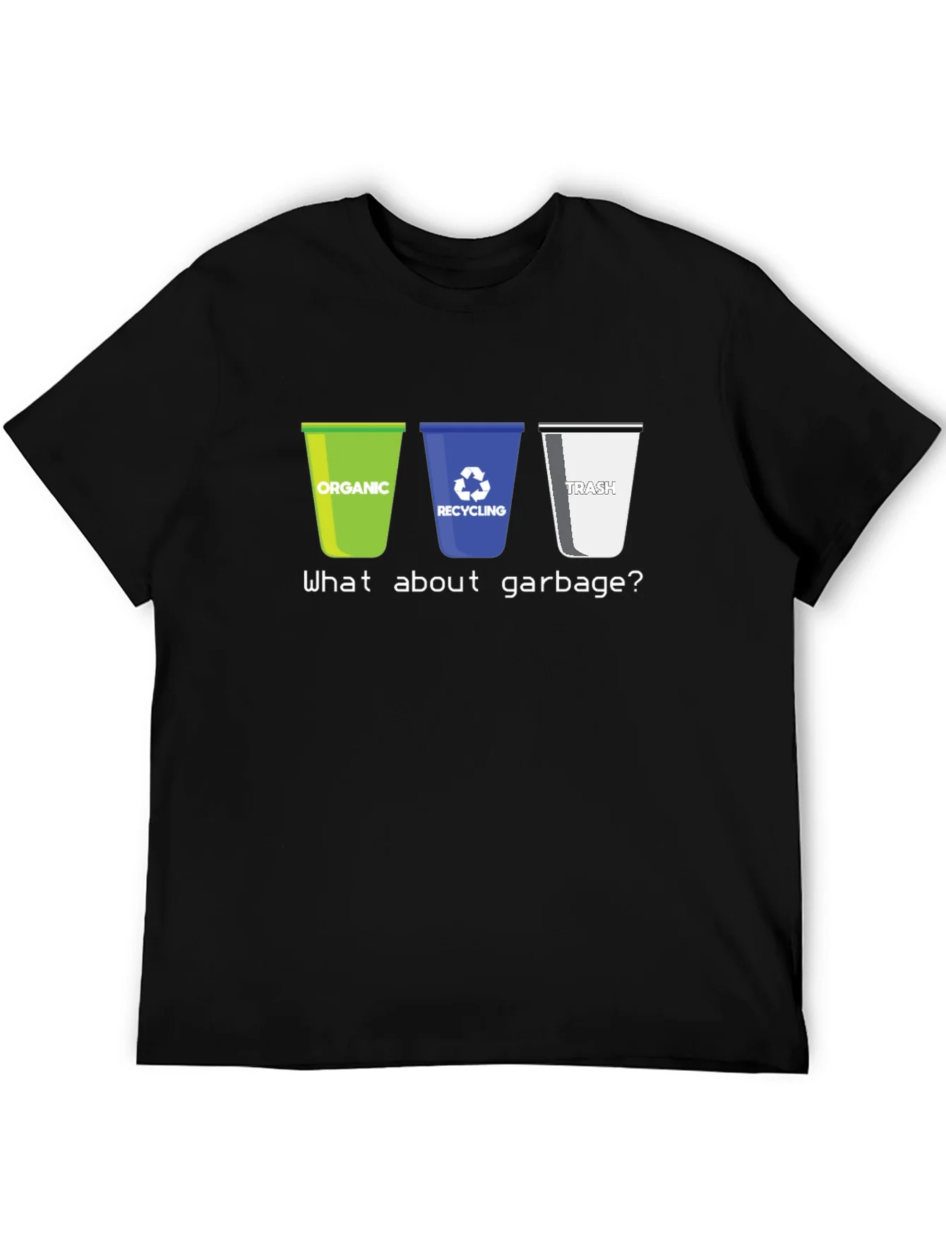 Recycling Humor T-Shirt - What About Garbage?