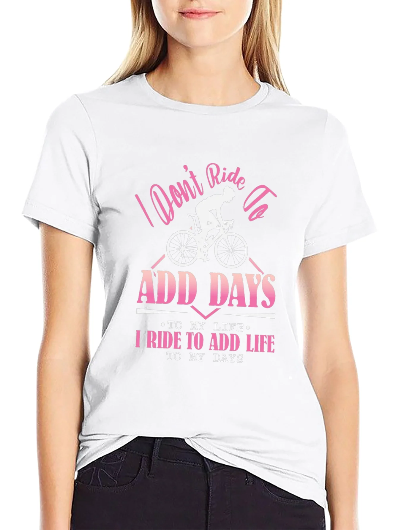 Cyclist T-Shirt: Ride to Add Life Not Days!