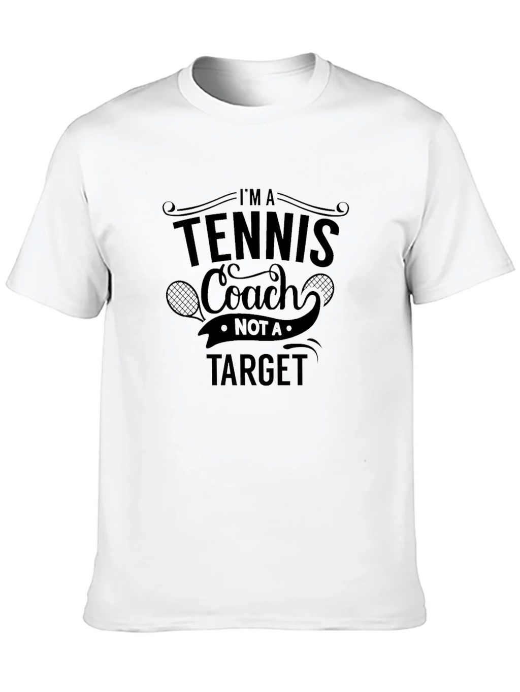 Tennis Coach Graphic Tee - Not a Target!