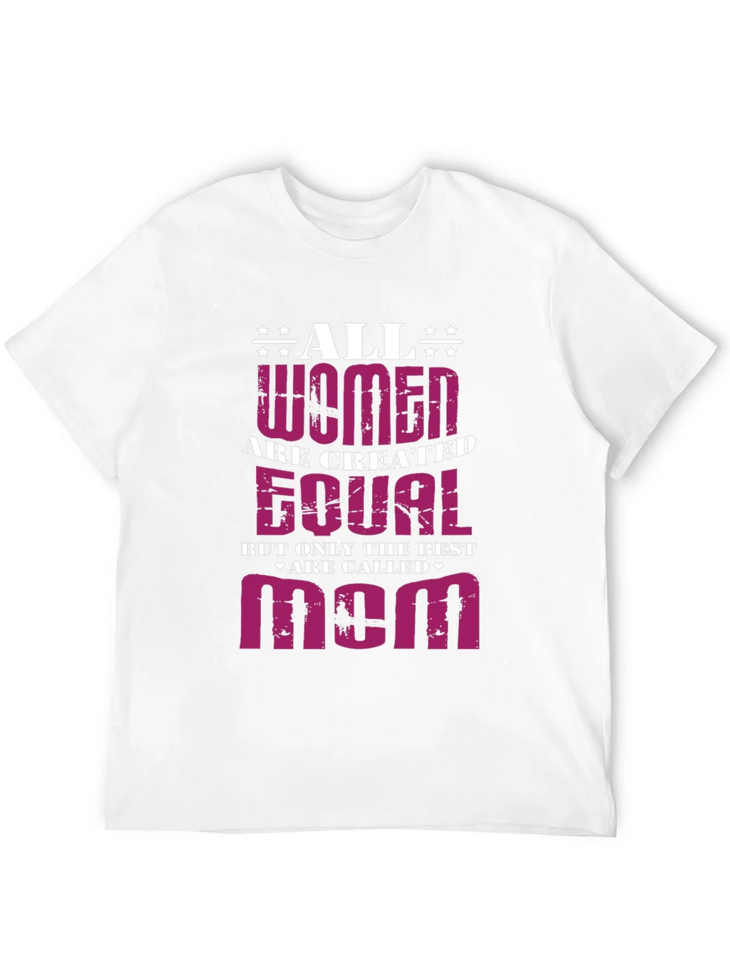 All Women Are Created Equal - Mom Graphic T-Shirt
