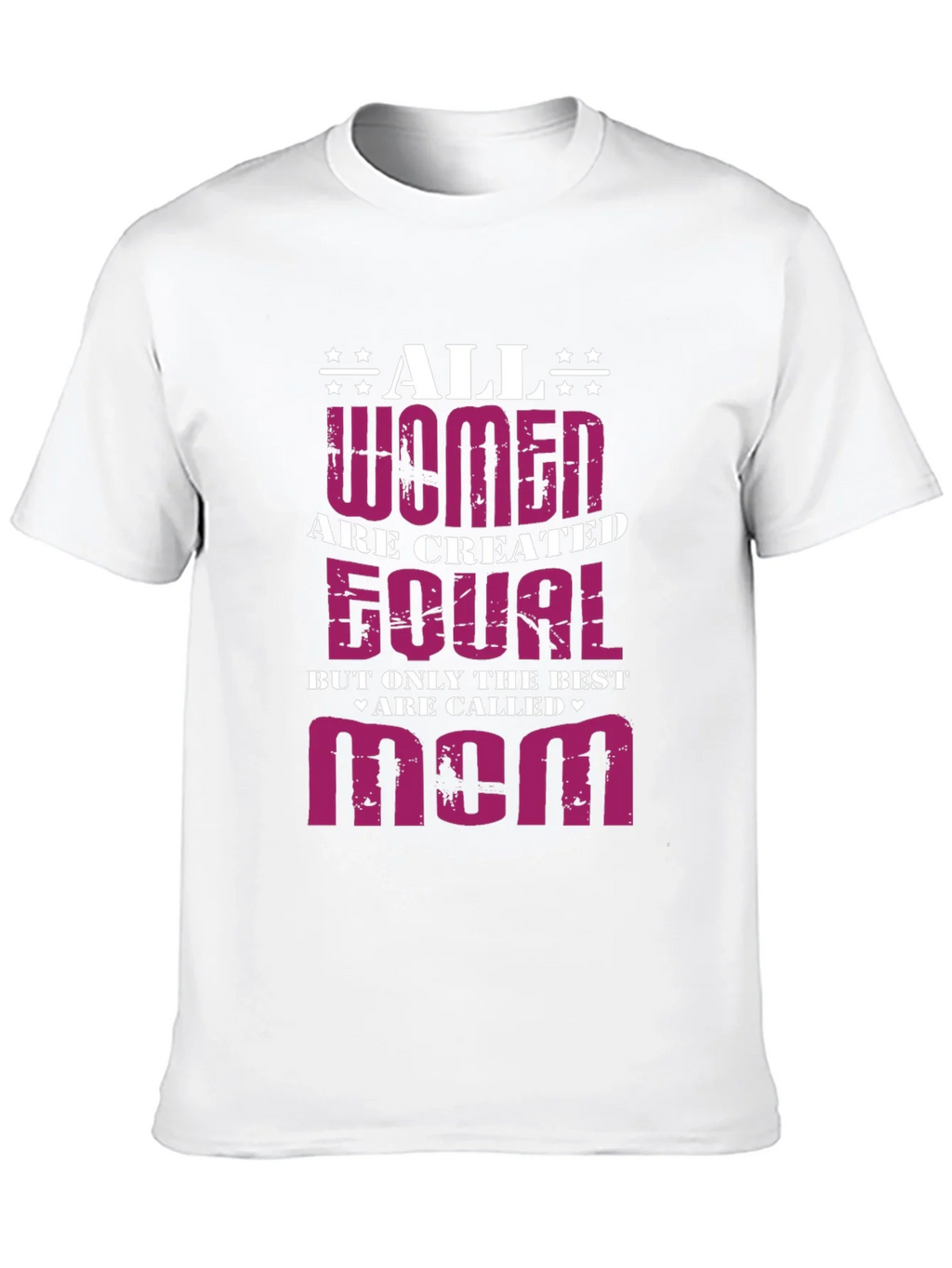 All Women Are Created Equal - Mom Graphic T-Shirt