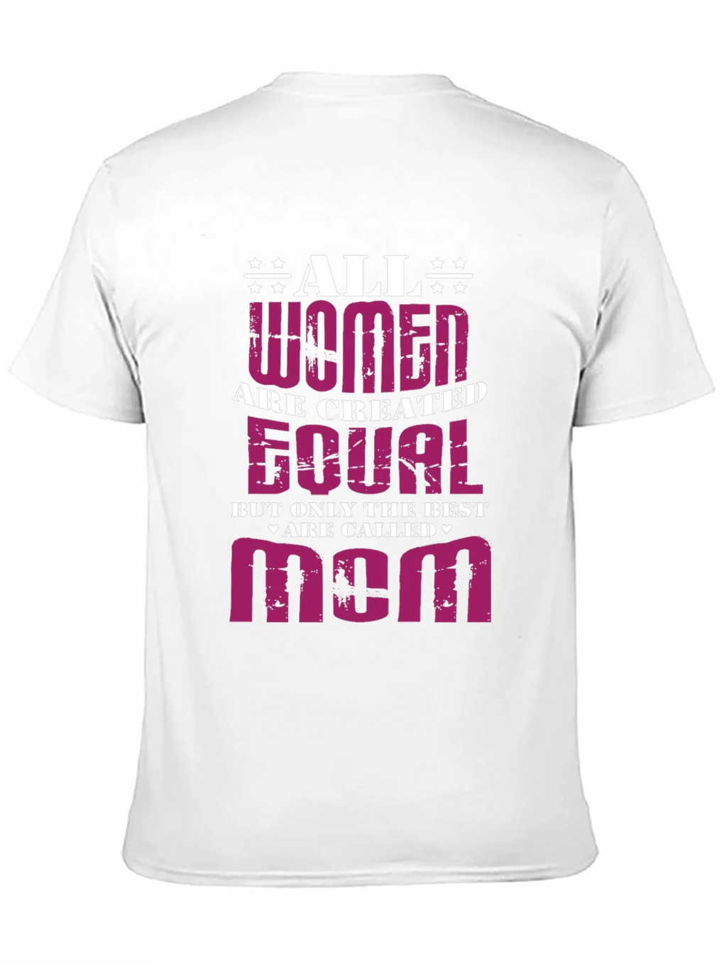 All Women Are Created Equal - Mom Graphic T-Shirt