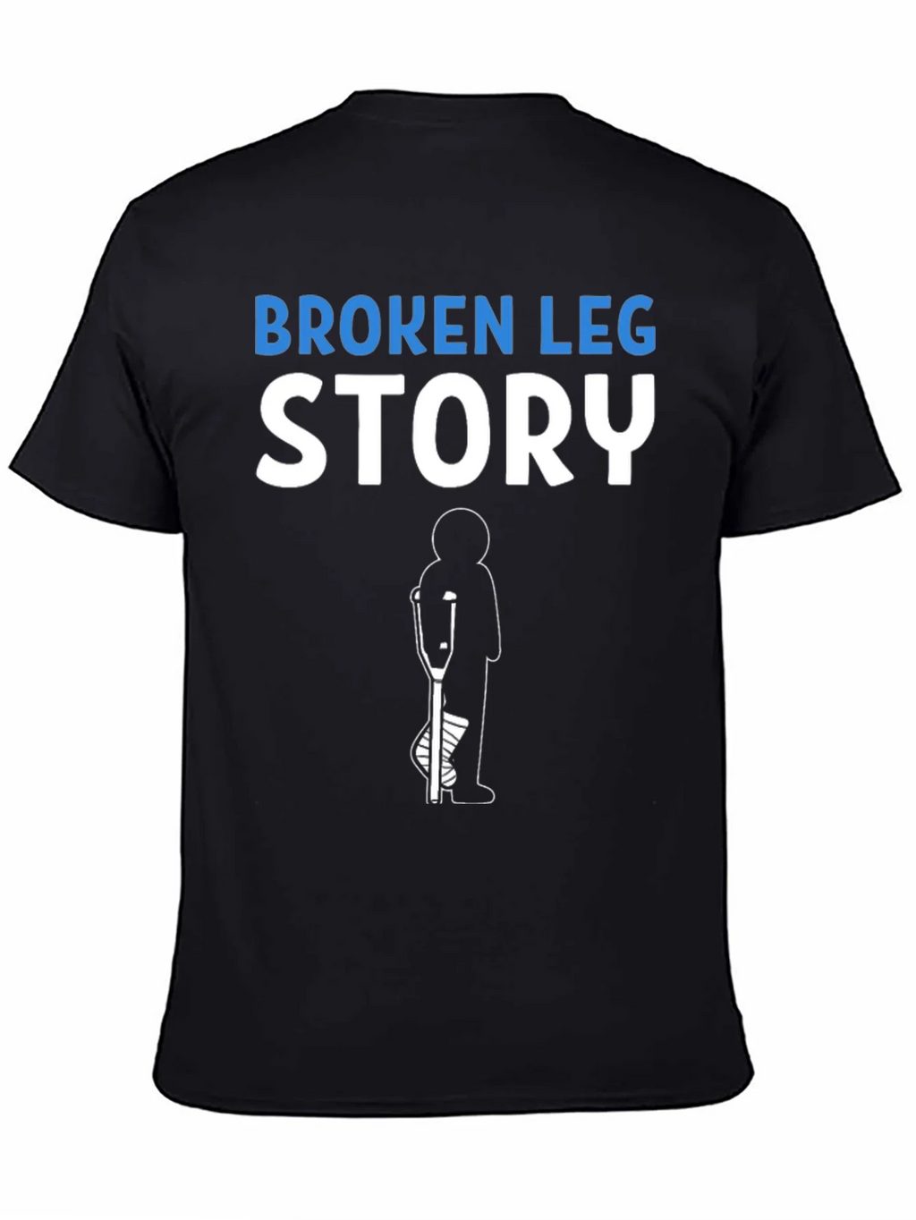 Broken Leg Story T-Shirt Funny Injury Recovery Tee