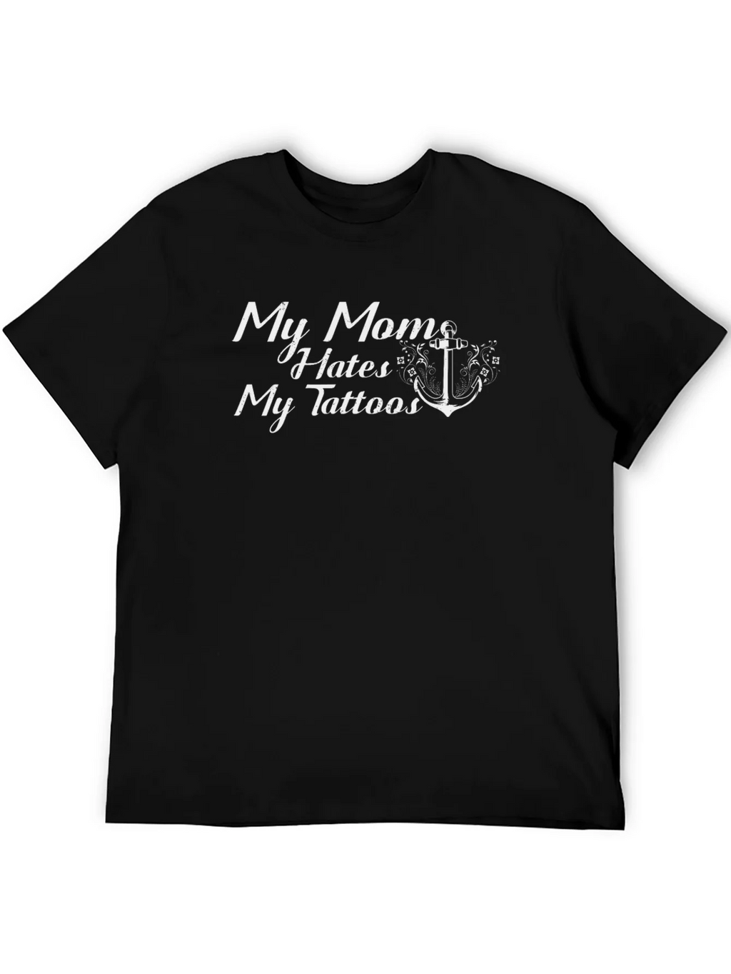 My Mom Hates My Tattoos Graphic T-Shirt