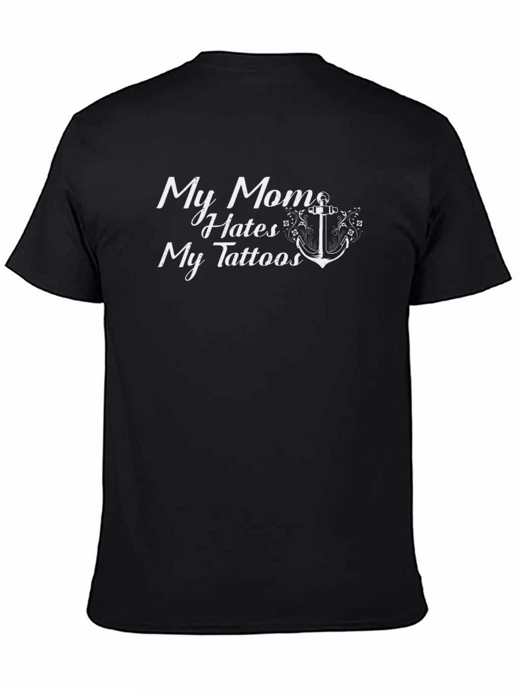 My Mom Hates My Tattoos Graphic T-Shirt