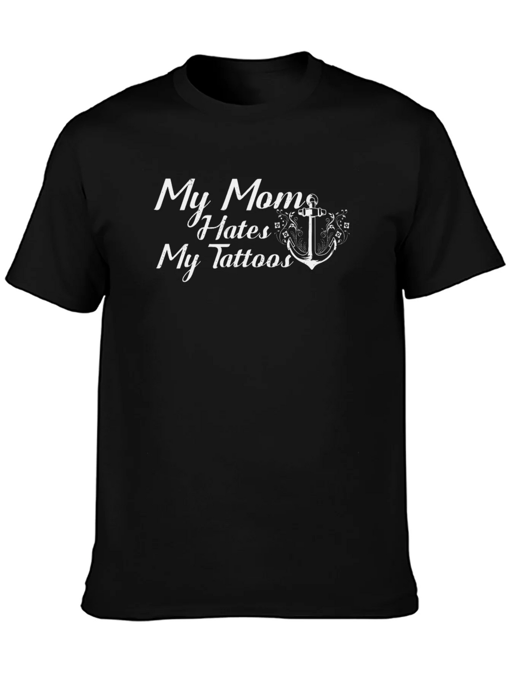 My Mom Hates My Tattoos Graphic T-Shirt