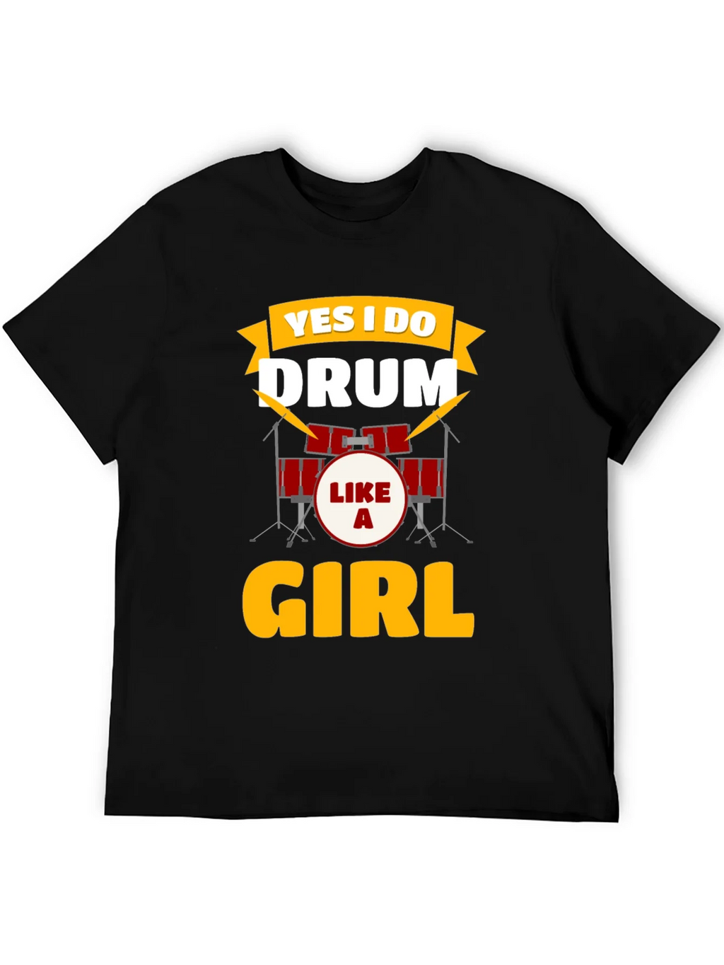 Yes I Do Drum Like a Girl T-Shirt