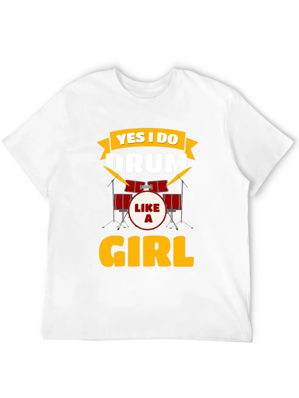 Yes I Do Drum Like a Girl T-Shirt