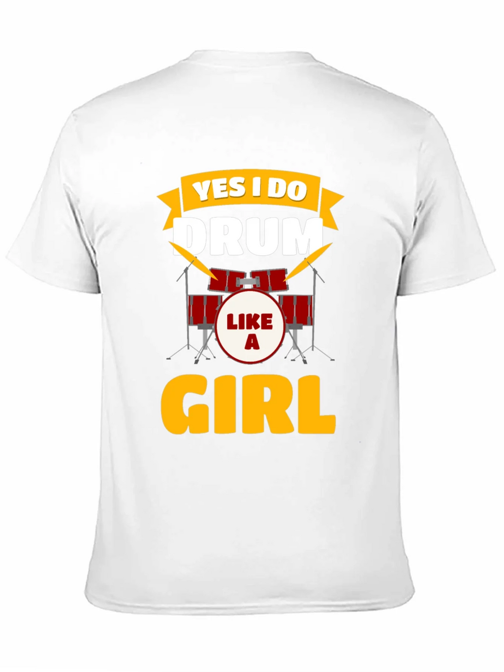 Yes I Do Drum Like a Girl T-Shirt