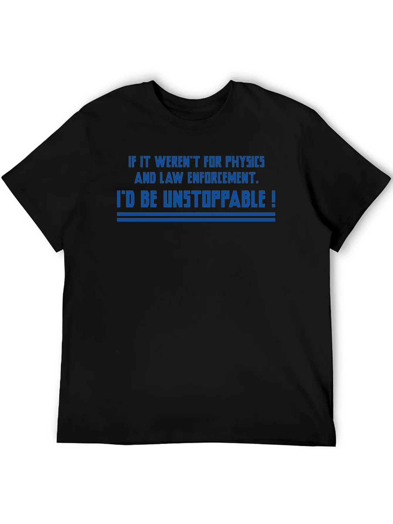 Unstoppable Physics & Law Enforcement T-Shirt
