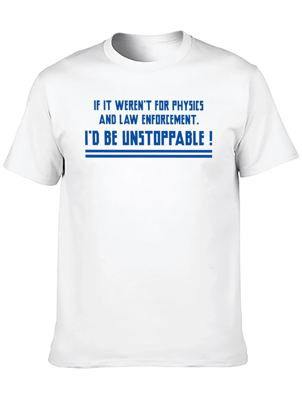 Unstoppable Physics & Law Enforcement T-Shirt