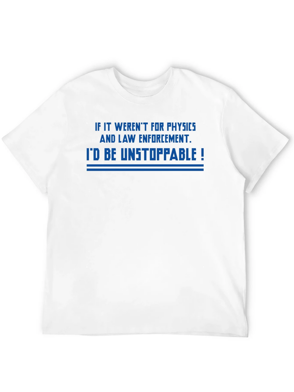 Unstoppable Physics & Law Enforcement T-Shirt