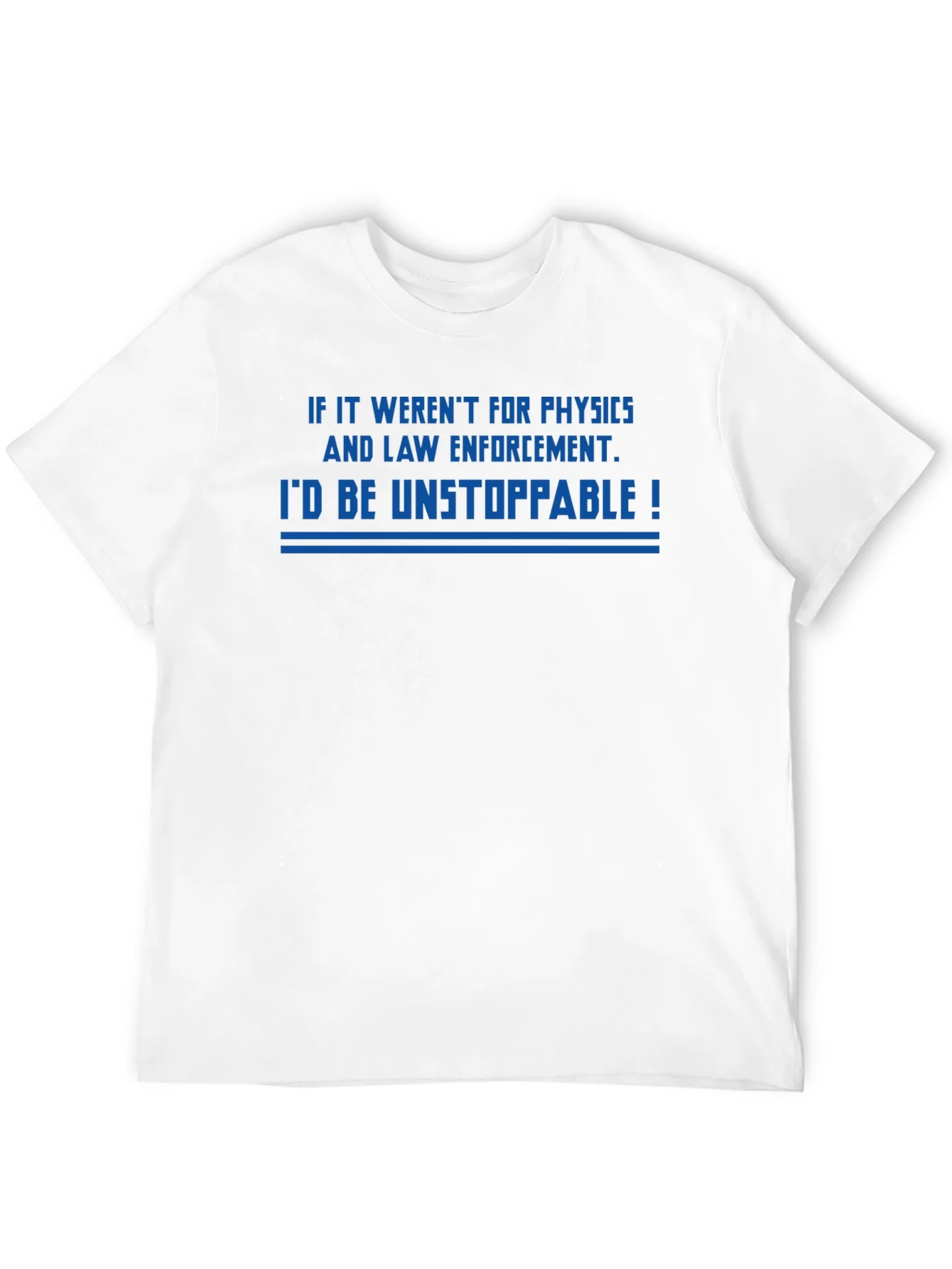 Unstoppable Physics & Law Enforcement T-Shirt