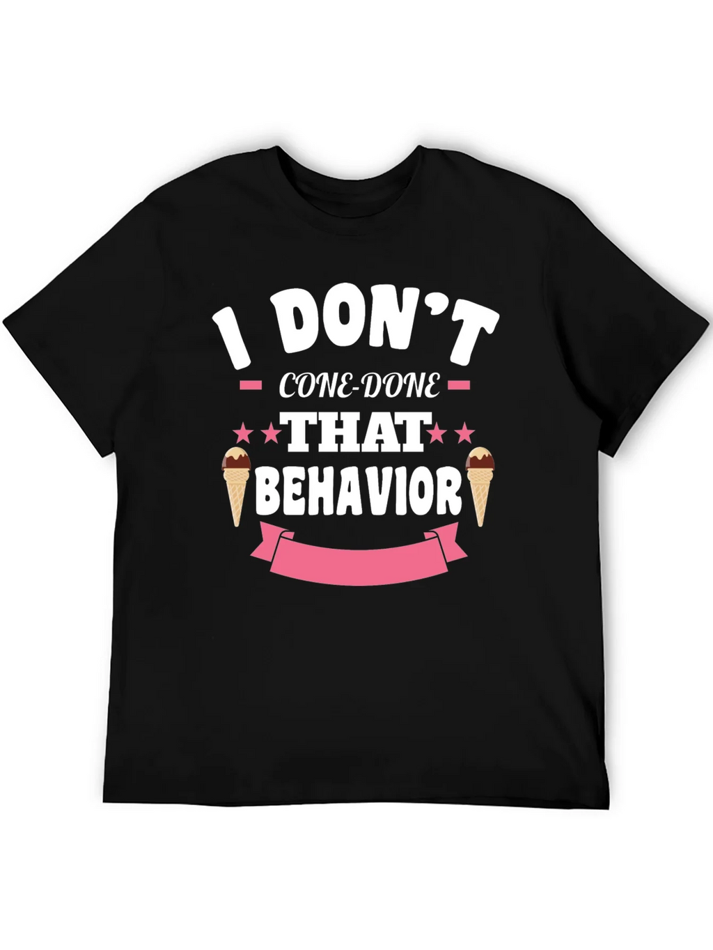 I Dont Cone-Done That Behavior T-Shirt
