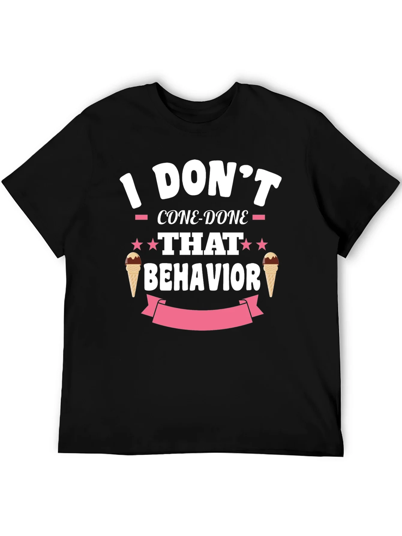 I Dont Cone-Done That Behavior T-Shirt