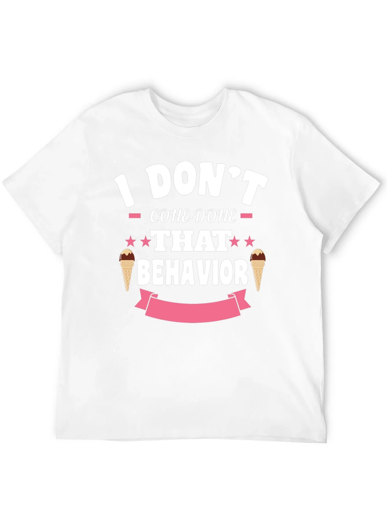 I Dont Cone-Done That Behavior T-Shirt