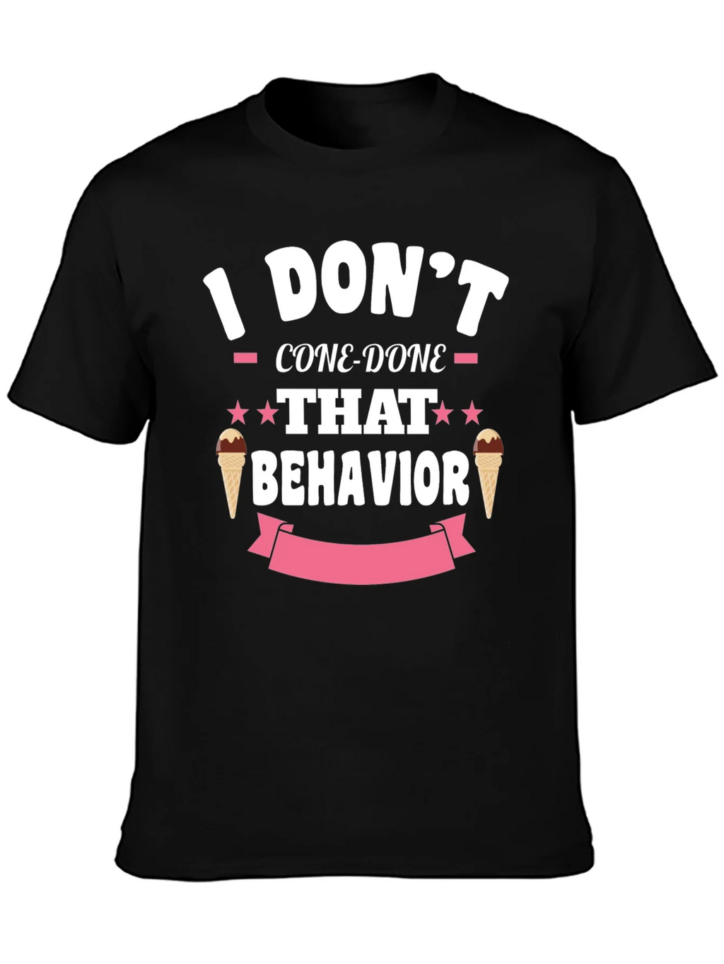 I Dont Cone-Done That Behavior T-Shirt