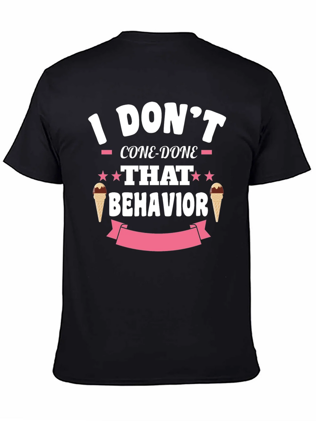 I Dont Cone-Done That Behavior T-Shirt